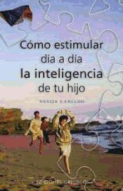 CÓMO ESTIMULAR DÍA A DÍA LA INTELIGENCIA DE TU HIJO de Ediciones Obelisco