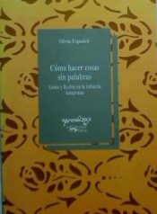 COMO HACER COSAS SIN PALABRAS: GESTO Y FICCIÓN EN LA INFANCIA TEMPRANA de Antonio Machado