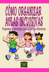 Cómo organizar Aulas Inclusivas: propuestas y estrategias para acoger las diferencias