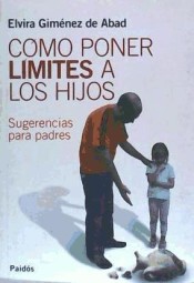 COMO PONER LIMITES A LOS HIJOS SUGERENCIAS PARA PADRES de Paidos