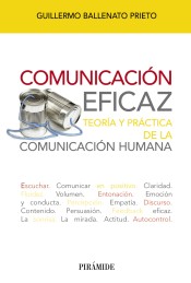 Comunicación eficaz: Teoría y práctica de la comunicación humana de Ediciones Pirámide, S.A.