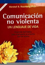 Comunicación no violenta: un lenguaje de vida de Gran Aldea Editores
