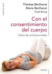 Con el consentimiento del cuerpo: diario de una futura madre