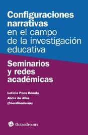 Configuraciones narrativas en el campo de la investigación educativa: Seminarios y redes académicas de Editorial Octaedro, S.L. 