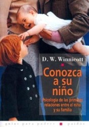 Conozca a su niño: psicología de las primeras relaciones entre el niño y su familia