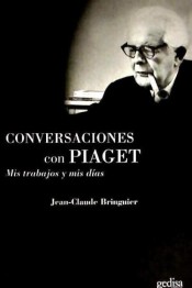 Conversaciones con Piaget. Mis trabajos y mis días de Editorial Gedisa