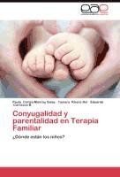 Conyugalidad y parentalidad en Terapia Familiar