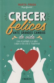 Crecer felices ante grandes cambios de vida: Cómo acompañar a los niños cuando su día a día se transforma