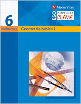 Cuaderno Clave C-6. Geometria Basica I. Matematicas de Ediciones Vicens Vives, S.A.