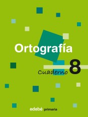 CUADERNO ORTOGRAFIA 8 de Edebé