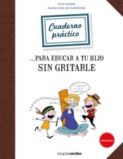 Cuaderno práctico para educar a tu hijo sin gritarle de Terapias Verdes