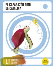 Cuaderno de Vacaciones 1 º Primaria-El Caparazón roto de Catalina de Editorial Luis Vives (Edelvives)