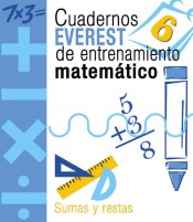 Cuadernos Everest de entrenamiento matemático 6. Sumas y restas: Sumas y restas.