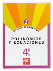 Cuadernos de matemáticas 2: polinomios y ecuaciones. 4º ESO de Ediciones SM