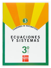 Cuadernos de matemáticas 3: Ecuaciones y sistemas. 3º ESO de Ediciones SM
