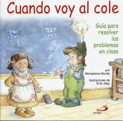 Cuando voy al cole : guía para resolver los problemas en clase de Ediciones San Pablo