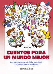 Cuentos para un mundo mejor: Con actividades para trabajar en Infantil y primeros cursos de Primaria de EDITORIAL CCS