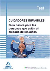 Cuidadores Infantiles. Guía Básica para Las Personas Que Están Al Cuidado de los Niños. Test de Ed. MAD