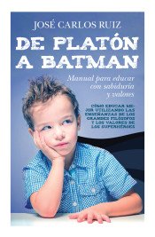 De Platón a Batman: Manual para educar con sabiduría y valores de Editorial Toromítico