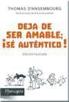 Deja de ser amable; ¡sé auténtico! de Ediciones Mensajero, S.A. Unipersonal