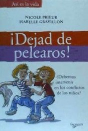 ¡Dejad de pelearos!