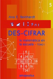 Des-cifrar, la matemática en la escuela I