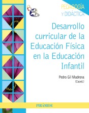 Desarrollo curricular de la Educación Física en la Educación Infantil de Ediciones Pirámide, S.A.
