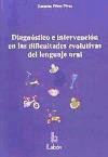Diagnóstico e intervención en las dificultades evolutivas del lenguaje oral