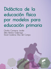 DIDACTICA DE LA EDUCACION FISICA POR MODELOS PARA PRIMARIA de Editorial SÃ­ntesis, S.A. 