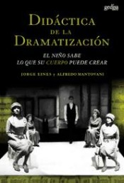 Didáctica de la dramatización. El niño sabe lo que su cuerpo puede crear de Editorial Gedisa