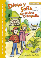 Diego y Sofía aprenden Ortografía: Aventuras para aprender Ortografía en Primaria