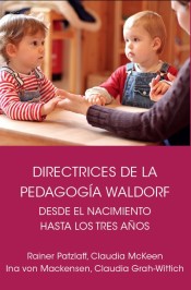 Directrices de la pedagogía Waldorf desde el nacimiento hasta los tres años de edad de Editorial Rudolf Steiner S.L.