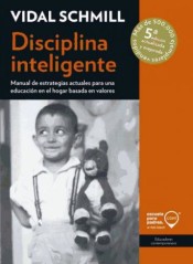 Disciplina Inteligente. Manual de estrategias actuales para una educación en el hogar basada en valores. de ESCUELA PARA PADRES.COM