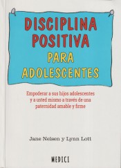 DISCIPLINA POSITIVA PARA ADOLESCENTES de MEDICI, EDICIONES