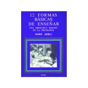 DOCE FORMAS BÁSICAS DE ENSEÑAR. Una didáctica basada en la psicología