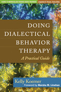 Doing Dialectical Behavior Therapy: A Practical Guide de GUILFORD PUBN