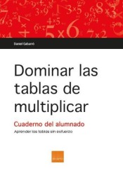 Dominar las tablas de multiplicar: Cuaderno de ejercicios de Boira Editorial