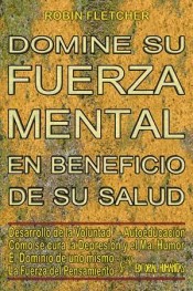 DOMINE SU FUERZA MENTAL EN BENEFICIO DE SU SALUD