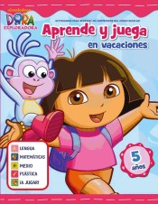 Dora la exploradora. Cuaderno de vacaciones 5 años