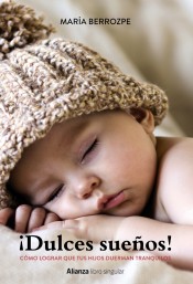 ¡Dulces sueños!: Cómo lograr que tus hijos duerman tranquilos