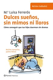 Dulces sueños, sin mimos ni lloros de Editorial Planeta, S.A.