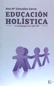 Educación holística: la pedagogía del siglo XXI de Editorial Kairós, S.A.