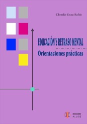 Educación y retraso mental. Orientaciones prácticas de Ediciones Aljibe, S.L.