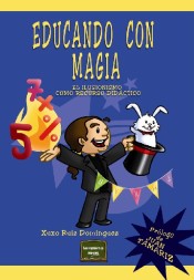 Educando con magia : el ilusionismo como recurso didáctico