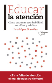 Educar la atención: cómo entrenar esta habilidad en niños y adultos