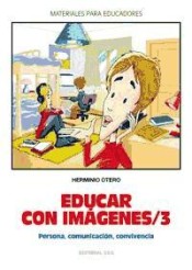 Educar con imágenes 3: persona, comunicación, convivencia de Editorial CCS