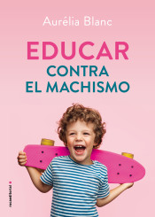 Educar contra el machismo de Roca Editorial