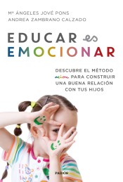 Educar es emocionar: Descubre el método AEIOU para construir una buena relación con tus hijos de Ediciones Paidós Ibérica