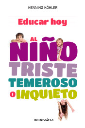 Educar hoy al niño triste, temeroso o inquierto de Ananda Marga Publications