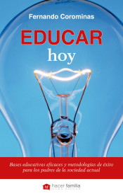 Educar hoy: Bases educativas eficaces y metodologías de éxito para los padres de la sociedad actual de Ediciones Palabra, S.A.